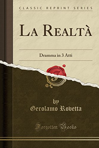 Beispielbild fr La Realt Dramma in 3 Atti Classic Reprint zum Verkauf von PBShop.store US