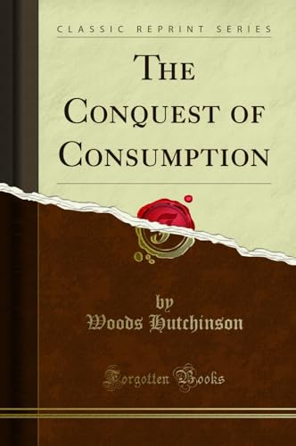 Stock image for The Conquest of Consumption Classic Reprint for sale by PBShop.store US