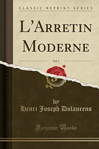 Beispielbild fr L'Arretin Moderne, Vol 2 Classic Reprint zum Verkauf von PBShop.store US