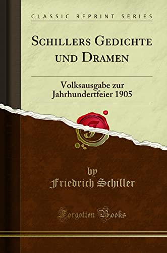 Beispielbild fr Schillers Gedichte und Dramen Volksausgabe zur Jahrhundertfeier 1905 Classic Reprint zum Verkauf von PBShop.store US