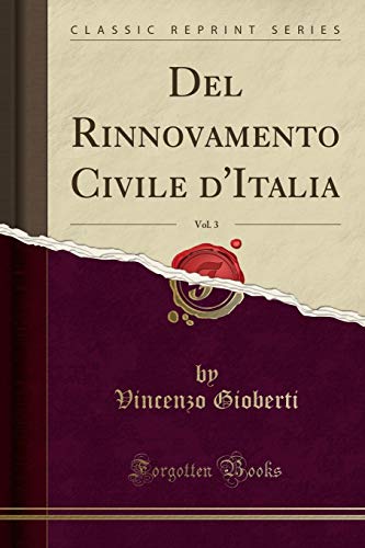 Imagen de archivo de Del Rinnovamento Civile d'Italia, Vol. 3 (Classic Reprint) a la venta por Forgotten Books