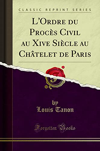 Imagen de archivo de L'Ordre du Procs Civil au Xive Sicle au Chtelet de Paris Classic Reprint a la venta por PBShop.store US