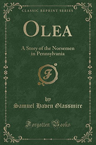 Stock image for Olea A Story of the Norsemen in Pennsylvania Classic Reprint for sale by PBShop.store US