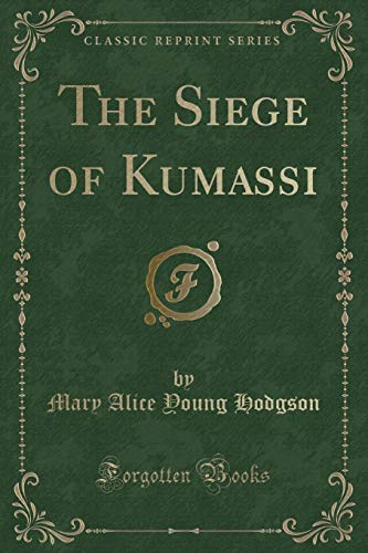 Stock image for The Siege of Kumassi Classic Reprint for sale by PBShop.store US