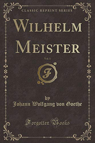 9780282032944: Wilhelm Meister, Vol. 1 (Classic Reprint)