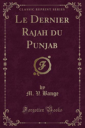 Imagen de archivo de Le Dernier Rajah du Punjab Classic Reprint a la venta por PBShop.store US