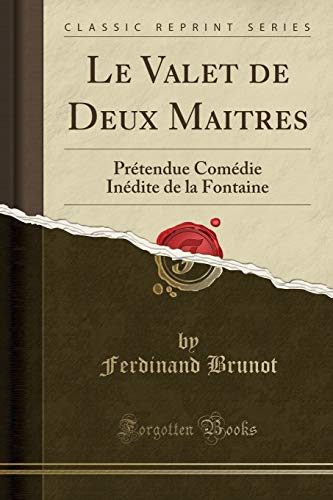 Imagen de archivo de Le Valet de Deux Maitres Prtendue Comdie Indite de la Fontaine Classic Reprint a la venta por PBShop.store US