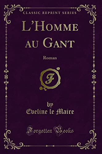 Imagen de archivo de L'Homme au Gant Roman Classic Reprint a la venta por PBShop.store US