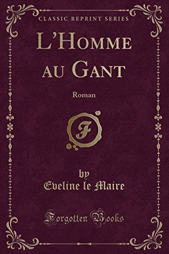 Stock image for L'Homme au Gant Roman Classic Reprint for sale by PBShop.store US