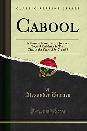 Stock image for Cabool A Personal Narrative of a Journey To, and Residence in That City, in the Years 1836, 7, and 8 Classic Reprint for sale by PBShop.store US