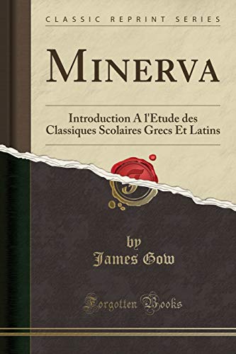 Beispielbild fr Minerva : Introduction A l'tude des Classiques Scolaires Grecs Et Latins (Classic Reprint) zum Verkauf von Buchpark