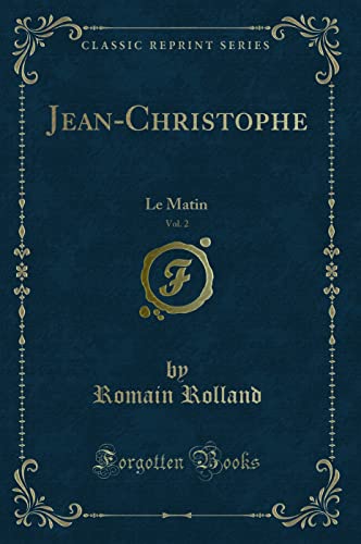 9780282052706: Jean-Christophe, Vol. 2: Le Matin (Classic Reprint) (French Edition)