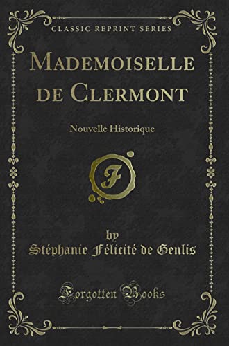 Stock image for Mademoiselle de Clermont: Nouvelle Historique (Classic Reprint) for sale by Forgotten Books