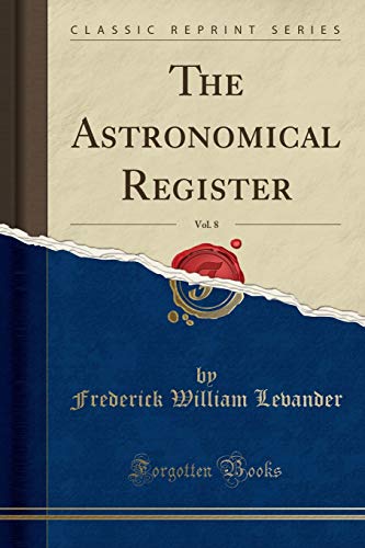 Stock image for The Astronomical Register, Vol. 8 (Classic Reprint) for sale by PBShop.store US