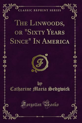 9780282054908: The Linwoods, or "Sixty Years Since" In America (Classic Reprint)