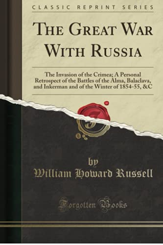 Beispielbild fr The Great War with Russia: The Invasion of the Crimea; a Personal Retrospect of the Battles of the Alma, Balaclava, and Inkerman and of the Winter of 1854-55 zum Verkauf von Old Army Books