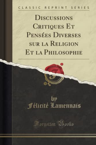 9780282068769: Discussions Critiques Et Penses Diverses sur la Religion Et la Philosophie (Classic Reprint)