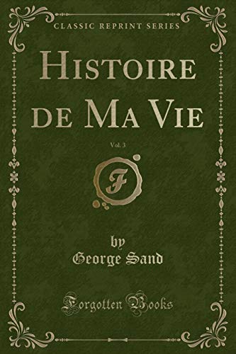9780282072520: Histoire de Ma Vie, Vol. 3 (Classic Reprint)
