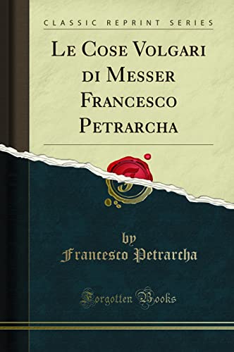 Stock image for Le Cose Volgari di Messer Francesco Petrarcha (Classic Reprint) for sale by Forgotten Books