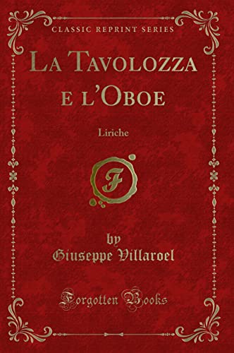 Imagen de archivo de La Tavolozza e l'Oboe Liriche Classic Reprint a la venta por PBShop.store US