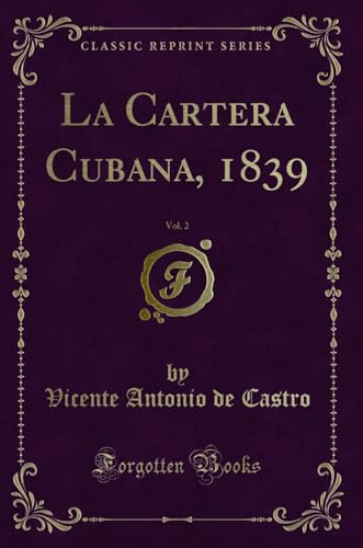 Beispielbild fr La Cartera Cubana, 1839, Vol. 2 (Classic Reprint) zum Verkauf von Forgotten Books