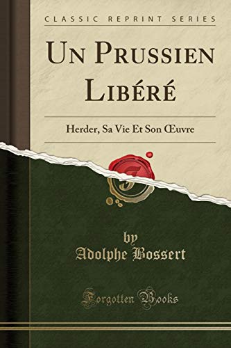 Stock image for Un Prussien Libr Herder, Sa Vie Et Son uvre Classic Reprint for sale by PBShop.store US