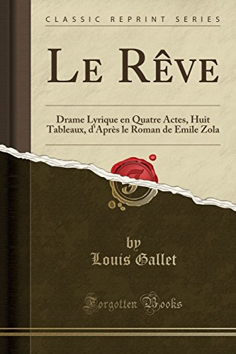 Beispielbild fr Le Rve Drame Lyrique en Quatre Actes, Huit Tableaux, d'Aprs le Roman de Emile Zola Classic Reprint zum Verkauf von PBShop.store US