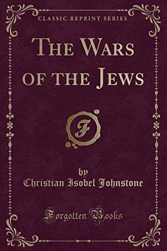 Beispielbild fr The Wars of the Jews Classic Reprint zum Verkauf von PBShop.store US