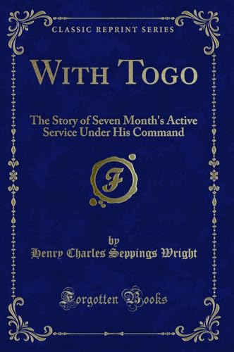 Stock image for With Togo The Story of Seven Month's Active Service Under His Command Classic Reprint for sale by PBShop.store US