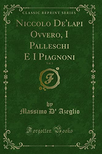 Stock image for Niccolo De'lapi Ovvero, I Palleschi E I Piagnoni, Vol 3 Classic Reprint for sale by PBShop.store US