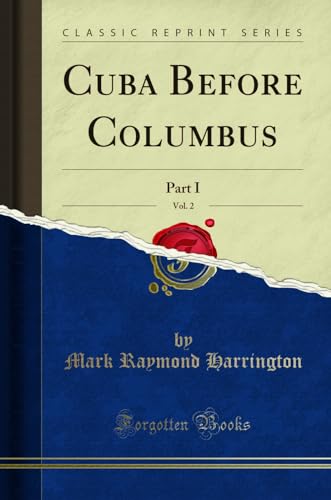 Stock image for Cuba Before Columbus, Vol 2 Part I Classic Reprint for sale by PBShop.store US