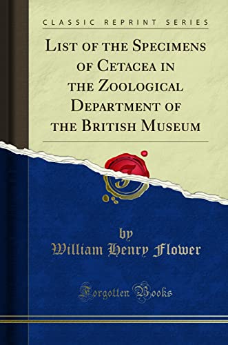 Beispielbild fr List of the Specimens of Cetacea in the Zoological Department of the British Museum Classic Reprint zum Verkauf von PBShop.store US