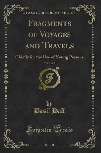 Stock image for Fragments of Voyages and Travels, Vol. 1 of 3 (Classic Reprint) for sale by Forgotten Books