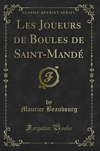 Imagen de archivo de Les Joueurs de Boules de Saint-Mand (Classic Reprint) a la venta por medimops