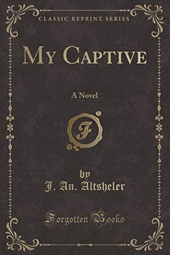 Stock image for My Captive A Novel Classic Reprint for sale by PBShop.store US