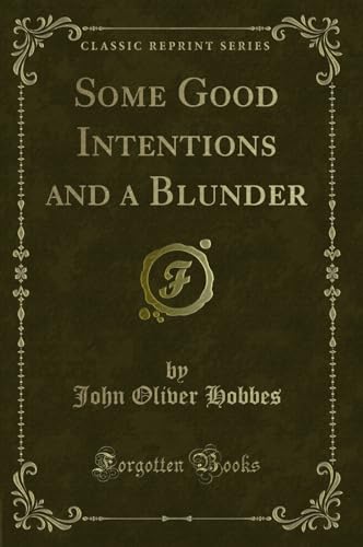 Imagen de archivo de Some Good Intentions and a Blunder Classic Reprint a la venta por PBShop.store US