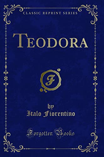 Imagen de archivo de Teodora (Classic Reprint) a la venta por Forgotten Books