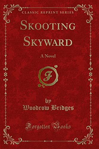 Stock image for Skooting Skyward A Novel Classic Reprint for sale by PBShop.store US