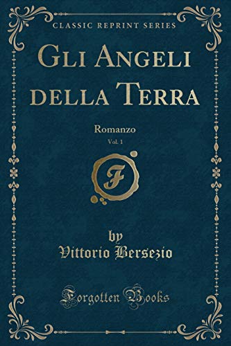 Beispielbild fr Gli Angeli della Terra, Vol. 1: Romanzo (Classic Reprint) zum Verkauf von Forgotten Books