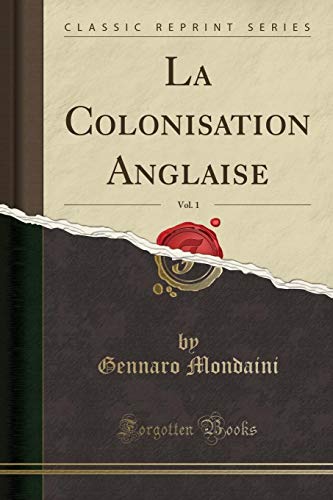 9780282154295: La Colonisation Anglaise, Vol. 1 (Classic Reprint)