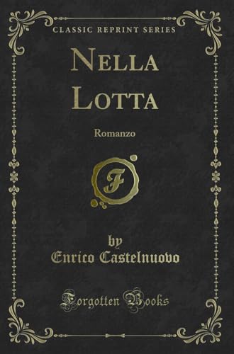 Stock image for Nella Lotta: Romanzo (Classic Reprint) for sale by Forgotten Books