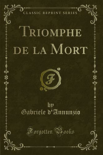 Imagen de archivo de Triomphe de la Mort (Classic Reprint) a la venta por Forgotten Books