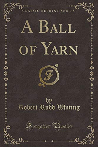 Stock image for A Ball of Yarn Classic Reprint for sale by PBShop.store US