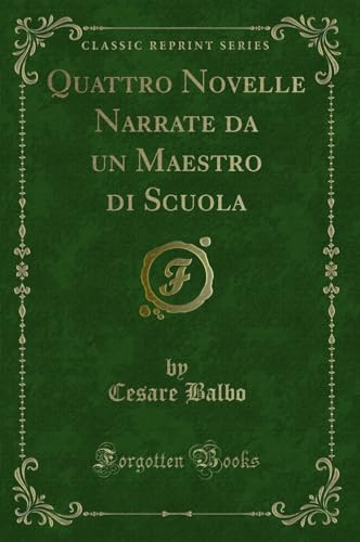 Imagen de archivo de Quattro Novelle Narrate da un Maestro di Scuola Classic Reprint a la venta por PBShop.store US