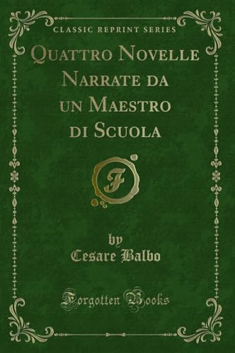 Stock image for Quattro Novelle Narrate da un Maestro di Scuola Classic Reprint for sale by PBShop.store US