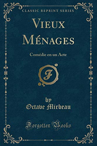Beispielbild fr Vieux M?nages: Com?die en un Acte (Classic Reprint) zum Verkauf von Reuseabook