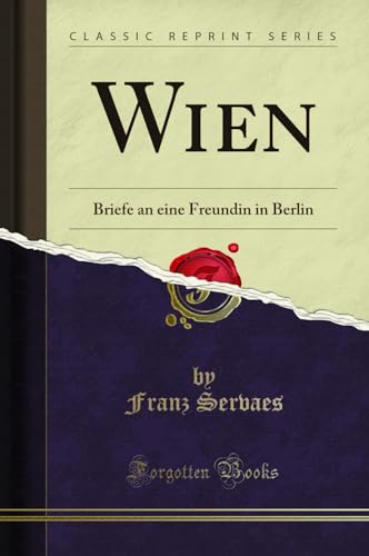 Imagen de archivo de Wien Briefe an eine Freundin in Berlin Classic Reprint a la venta por PBShop.store US