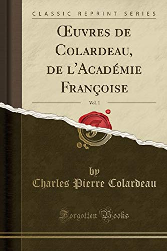 Imagen de archivo de Oeuvres de Colardeau, de l'Acad?mie Fran?oise, Vol. 1 (Classic Reprint) a la venta por PBShop.store US