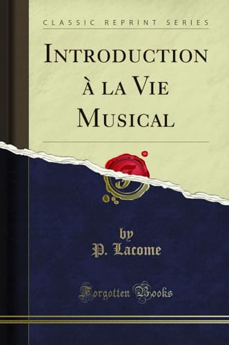 Imagen de archivo de Introduction la Vie Musical Classic Reprint a la venta por PBShop.store US