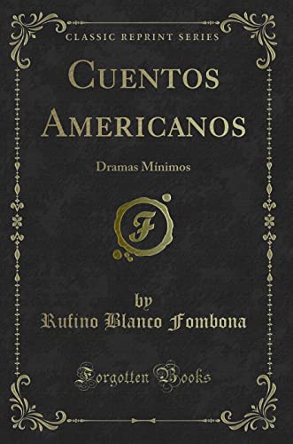 Imagen de archivo de Cuentos Americanos: Dramas Mnimos (Classic Reprint) a la venta por Revaluation Books